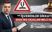 2026 İSG Cezaları Belli Oldu: İşverenler İçin Yeni Mali Yükümlülükler Kapıda!