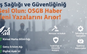 İş Sağlığı ve Güvenliğinin Sesi Olun: OSGB Haber Yeni Yazarlarını Arıyor!